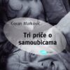 Goran Marković Tri priče o samoubicama e1442236916931