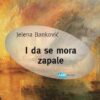 Jelena Banković I da se mora zapale