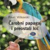 Pavel Vilikovski Carobni papagaj